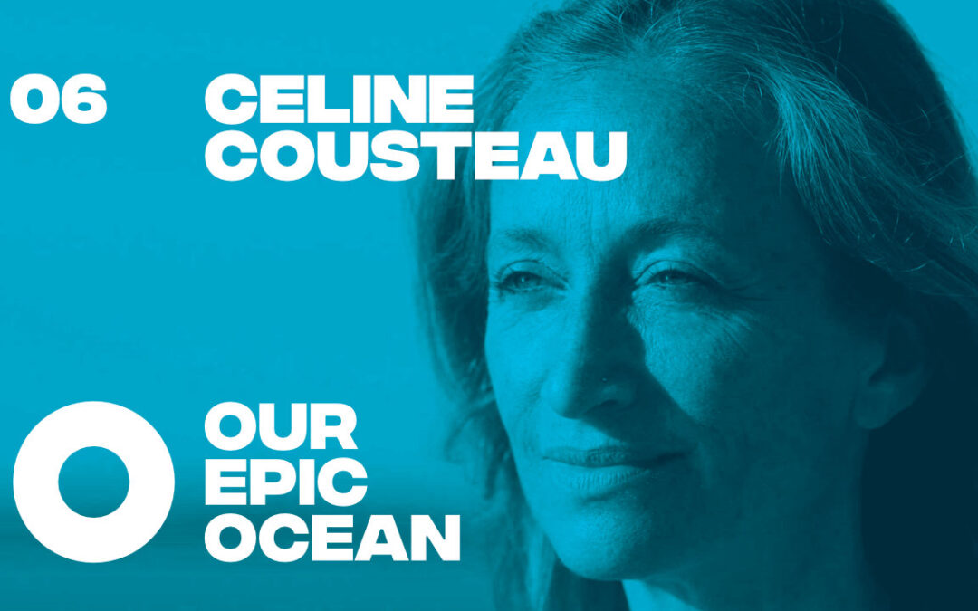 Episode 06: Céline Cousteau – Explorer. Documentarian. Producer. Artist. Public Speaker.