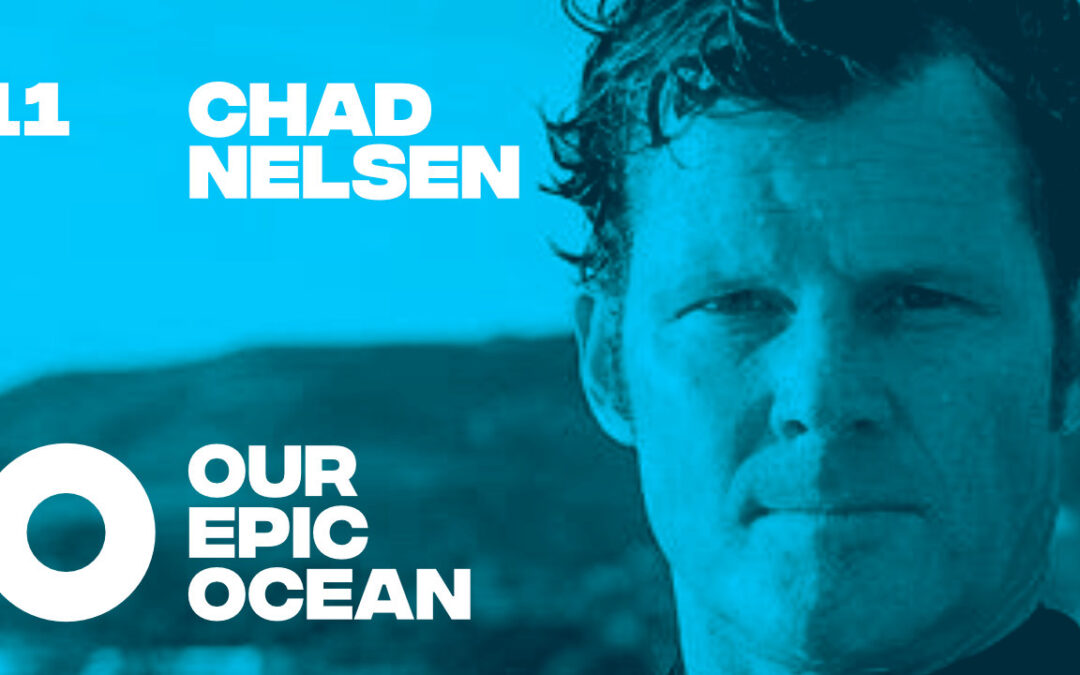 Episode 11: Dr. Chad Nelsen – Chief Executive Officer of the Surfrider Foundation