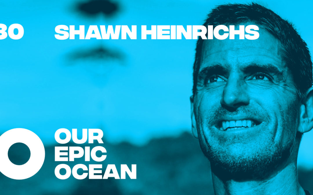 Episode 30: Shawn Heinrichs – Artist. Photographer. Filmmaker. Conservationist.